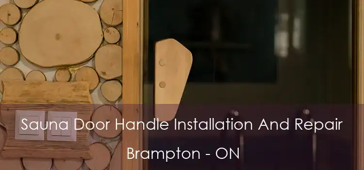 Sauna Door Handle Installation And Repair Brampton - ON