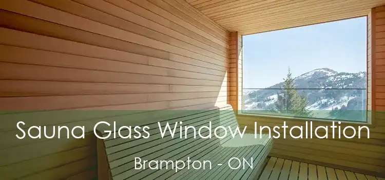  Sauna Glass Window Installation Brampton - ON